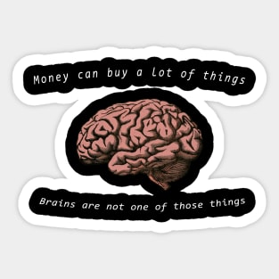 You can't buy brains with money Sticker